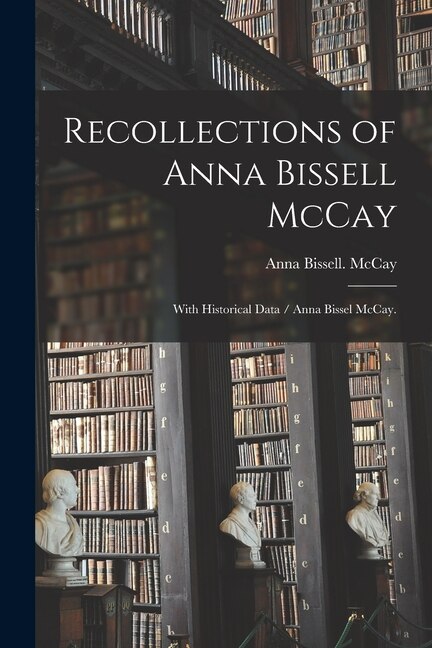 Recollections of Anna Bissell McCay, Paperback | Indigo Chapters