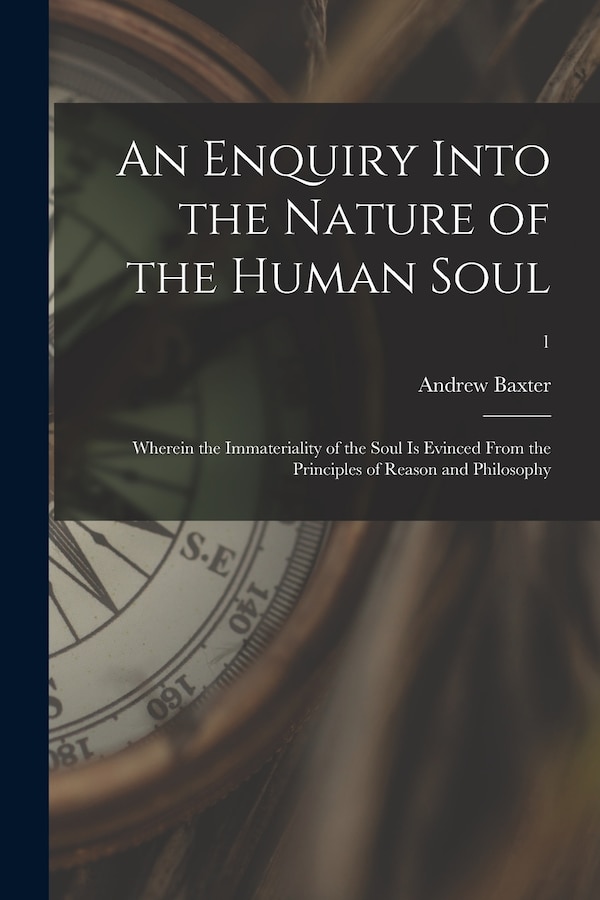 An Enquiry Into the Nature of the Human Soul by Andrew 1686-1750 Baxter, Paperback | Indigo Chapters