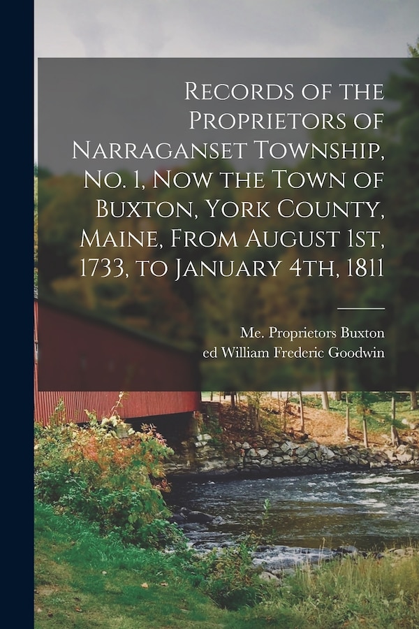 Records of the Proprietors of Narraganset Township No. 1 Now the Town of Buxton York County Maine From August 1st 1733 to January | Indigo Chapters