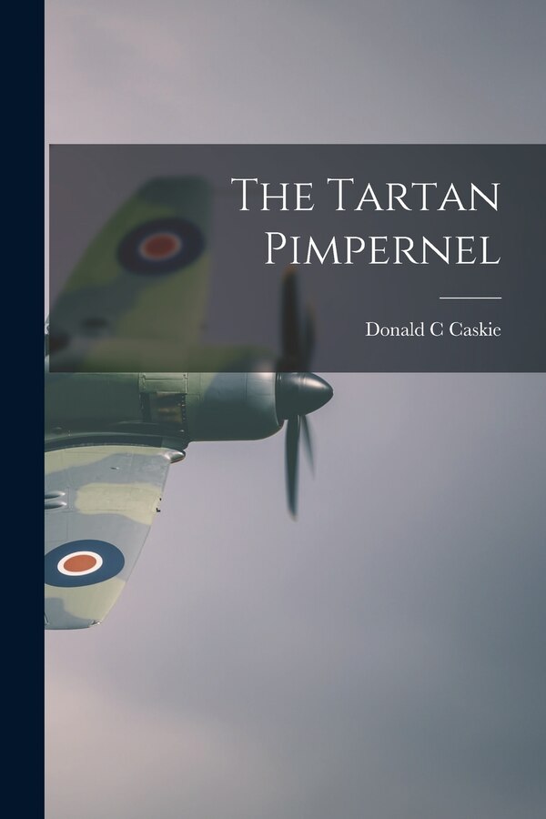 The Tartan Pimpernel by Donald C Caskie, Paperback | Indigo Chapters