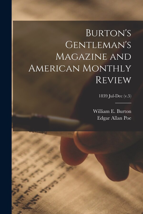 Burton's Gentleman's Magazine and American Monthly Review; 1839 Jul-Dec (v.5) by Edgar Allan 1809-1849 Poe, Paperback | Indigo Chapters
