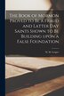 The Book of Mormon Proved to Be a Fraud and Latter Day Saints Shown to Be Building Upon a False Foundation [microform] | Indigo Chapters