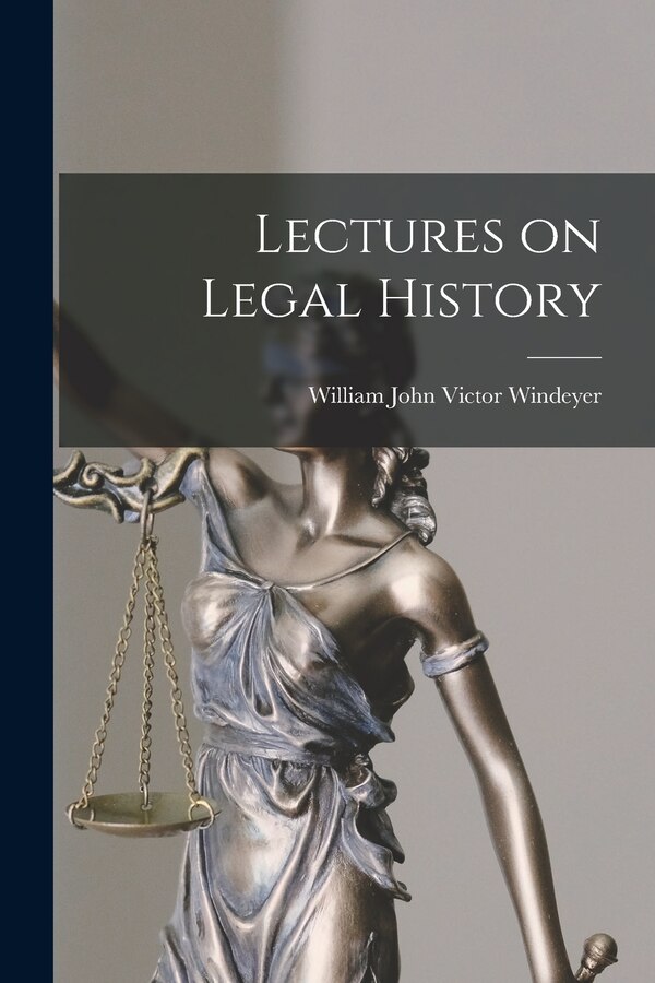 Lectures on Legal History by William John Victor Windeyer, Paperback | Indigo Chapters