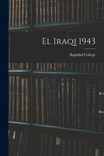 El Iraqi 1943 by Baghdad College, Paperback | Indigo Chapters
