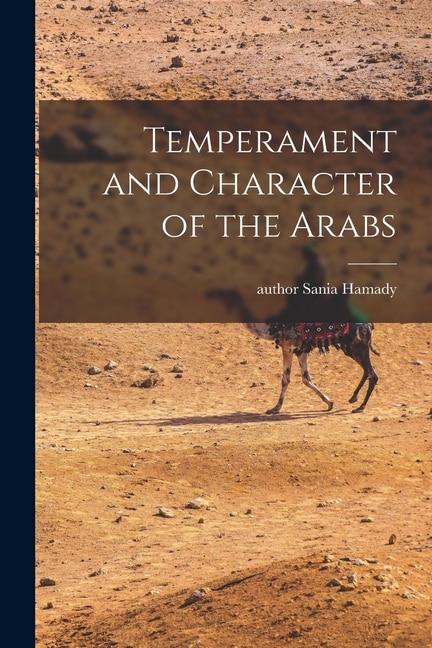 Temperament and Character of the Arabs by Sania Author Hamady, Paperback | Indigo Chapters