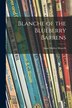 Blanche of the Blueberry Barrens by Anne Molloy 1907-1999 Howells, Paperback | Indigo Chapters
