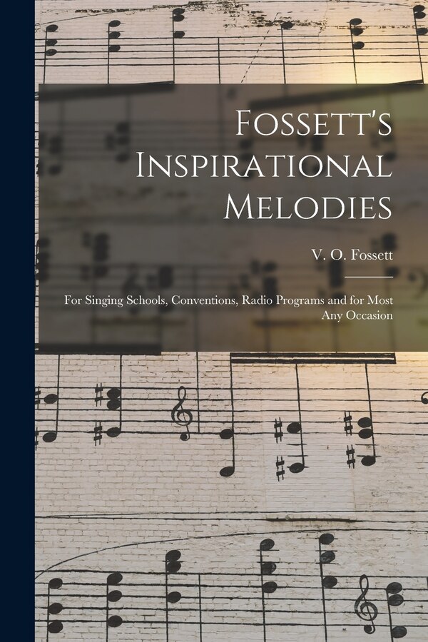 Fossett's Inspirational Melodies by V O (Vernie O ) 1904-1964 Fossett, Paperback | Indigo Chapters