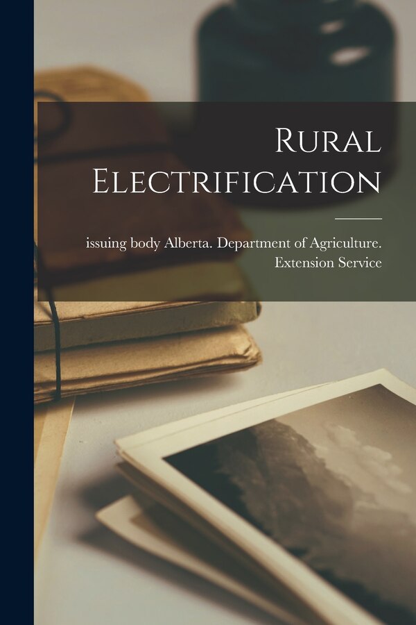 Rural Electrification by Alberta Department of Agriculture E, Paperback | Indigo Chapters