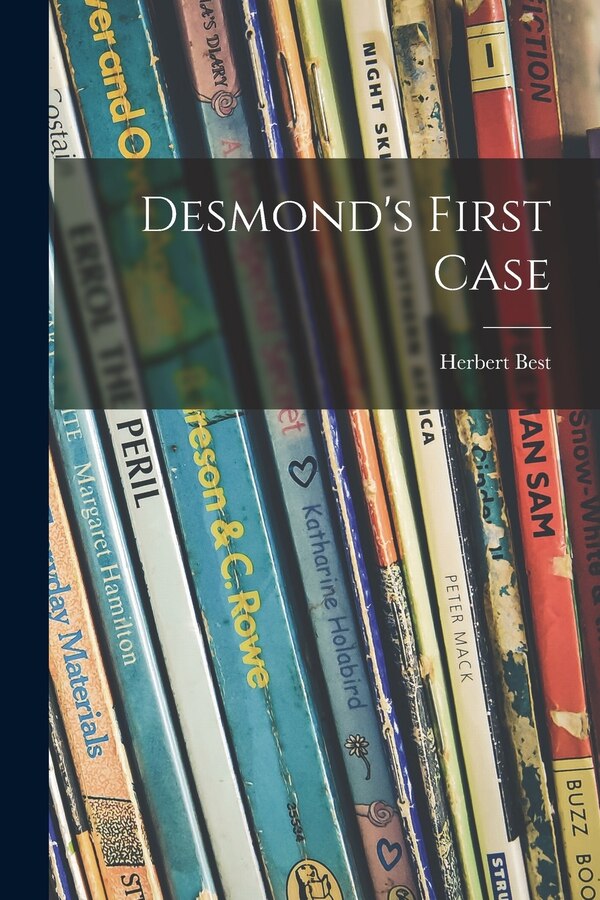 Desmond's First Case by Herbert 1894- Best, Paperback | Indigo Chapters