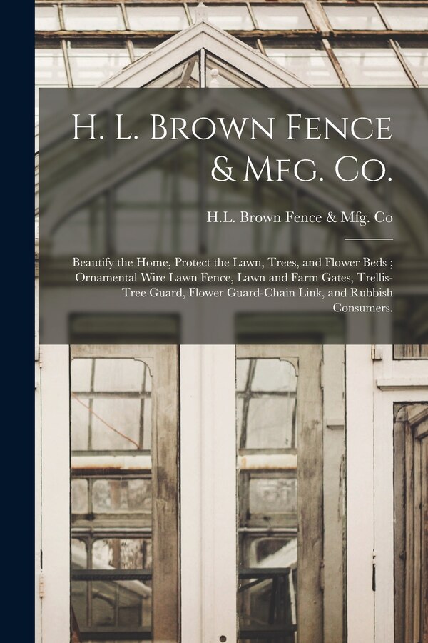 H. L. Brown Fence & Mfg. Co by H L Brown Fence & Mfg Co, Paperback | Indigo Chapters