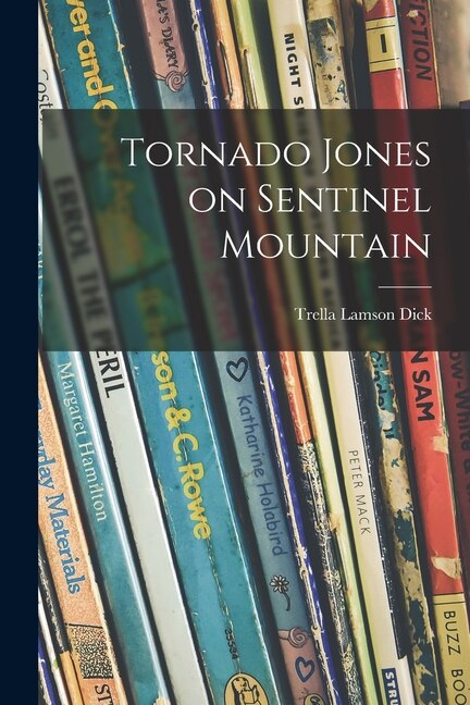 Tornado Jones on Sentinel Mountain by Trella Lamson Dick