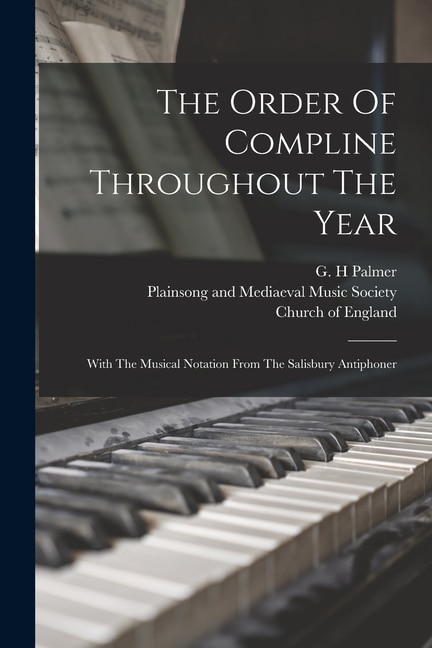 The Order Of Compline Throughout The Year by G H Palmer, Paperback | Indigo Chapters