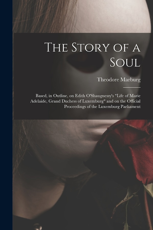 The Story of a Soul by Theodore 1862-1946 Marburg, Paperback | Indigo Chapters