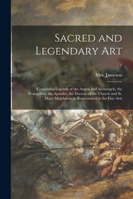 Sacred and Legendary Art by (anna) 1794-1860 Jameson, Paperback | Indigo Chapters