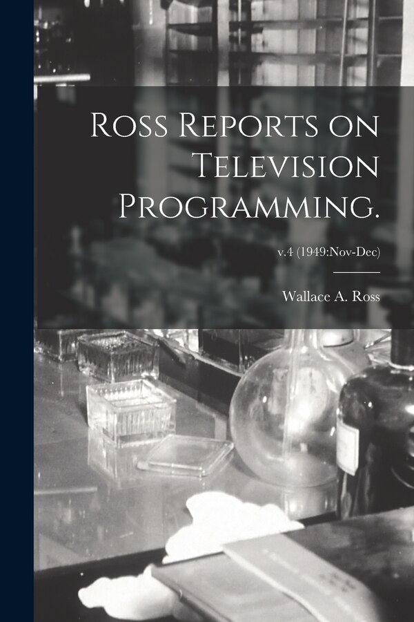 Ross Reports on Television Programming.; v.4 (1949 by Wallace A Ross, Paperback | Indigo Chapters