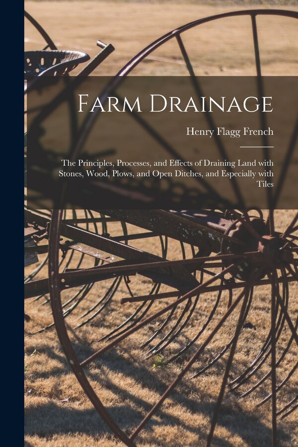 Farm Drainage by Henry Flagg 1813-1885 French, Paperback | Indigo Chapters