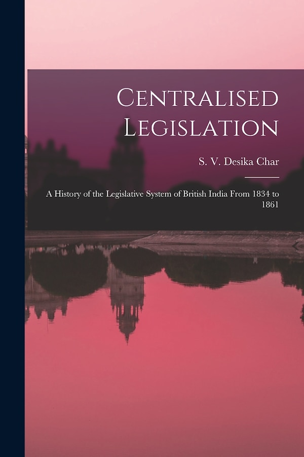 Centralised Legislation by S V 1914- Desika Char, Paperback | Indigo Chapters