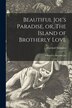 Beautiful Joe's Paradise or The Island of Brotherly Love [microform] by Marshall 1861-1947 Saunders, Paperback | Indigo Chapters