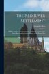 The Red River Settlement [microform] by Alexander 1783-1856 Ross, Paperback | Indigo Chapters