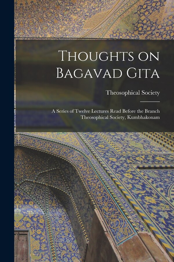 Thoughts on Bagavad Gita by Madras India Theosophical Society, Paperback | Indigo Chapters