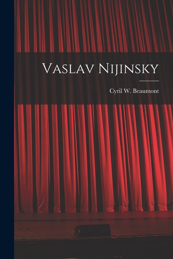 Vaslav Nijinsky by Cyril W (Cyril William) 1 Beaumont, Paperback | Indigo Chapters