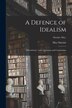 A Defence of Idealism; [microform]; Some Questions and Conclusions; Sinclair May by May Sinclair, Paperback | Indigo Chapters