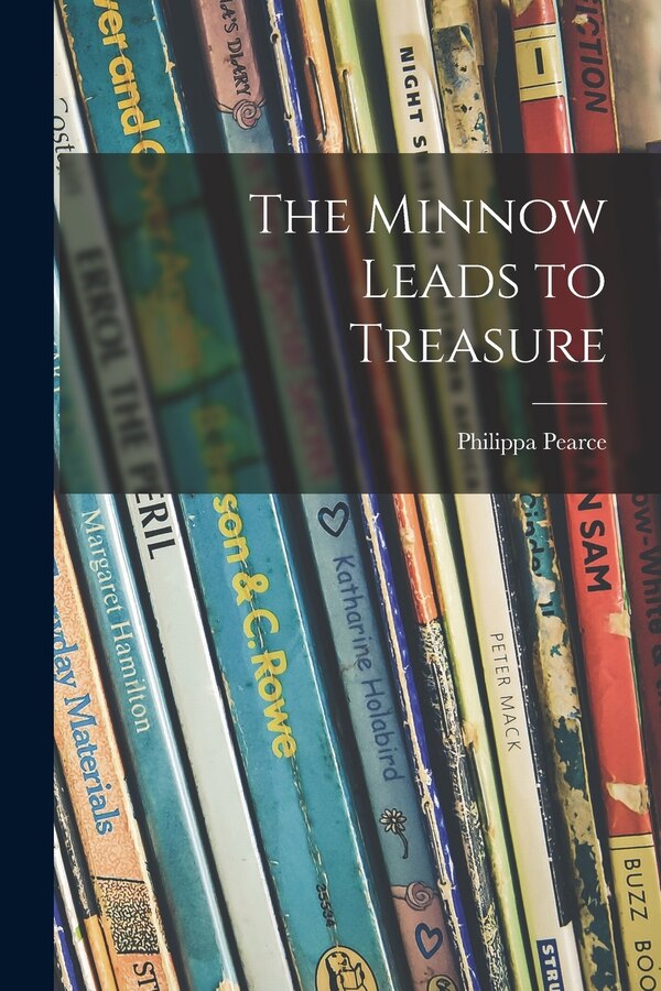 The Minnow Leads to Treasure by Philippa Pearce, Paperback | Indigo Chapters