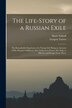 The Life-story of a Russian Exile; the Remarkable Experience of a Young Girl by Marie 1855- Sukloff, Paperback | Indigo Chapters
