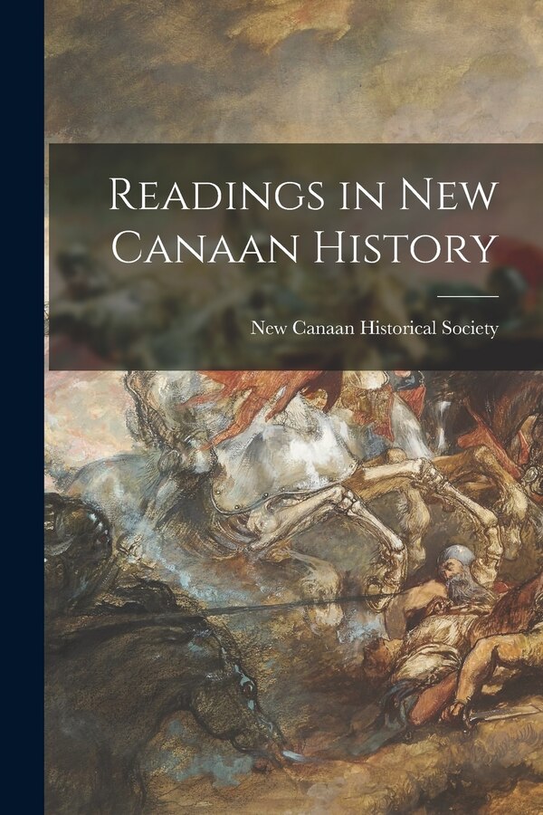 Readings in New Canaan History by New Canaan Historical Society, Paperback | Indigo Chapters
