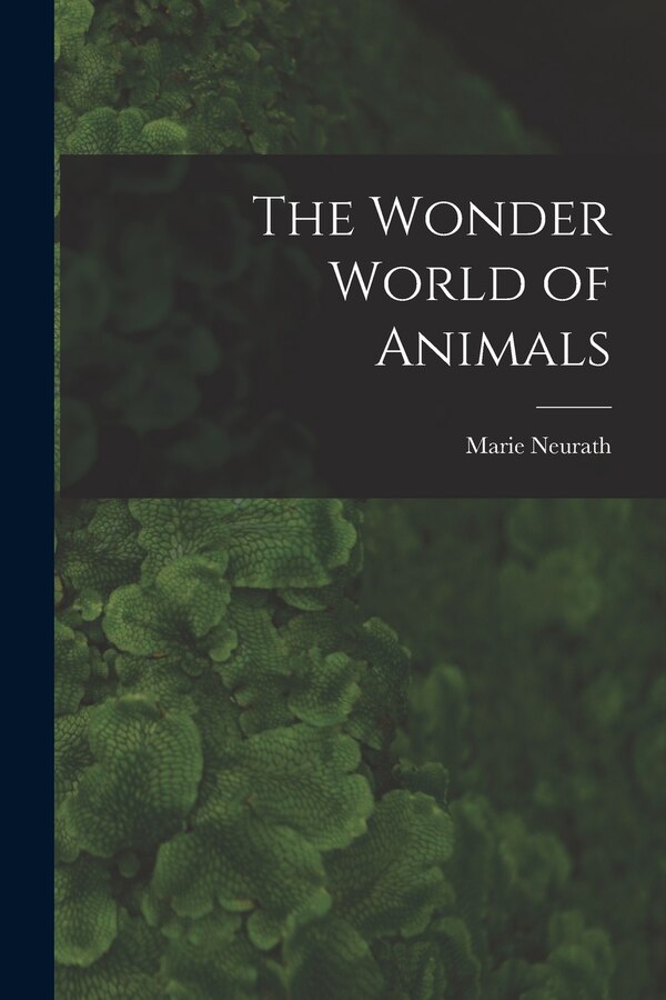 The Wonder World of Animals by Marie Neurath, Paperback | Indigo Chapters