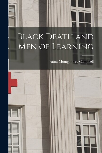 Black Death and Men of Learning by Anna Montgomery Campbell, Paperback | Indigo Chapters