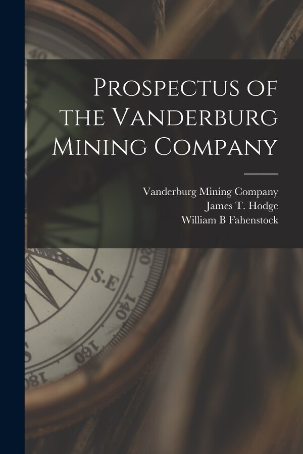 Prospectus of the Vanderburg Mining Company by William B Fahenstock, Paperback | Indigo Chapters