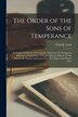 The Order of the Sons of Temperance [microform] by Orlando Lund, Paperback | Indigo Chapters