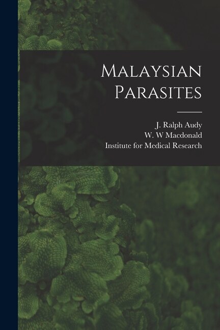 Malaysian Parasites by J Ralph Audy, Paperback | Indigo Chapters