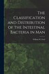 The Classification and Distribution of the Intestinal Bacteria in Man [microform] by William W (William Webber) 18 Ford, Paperback | Indigo Chapters
