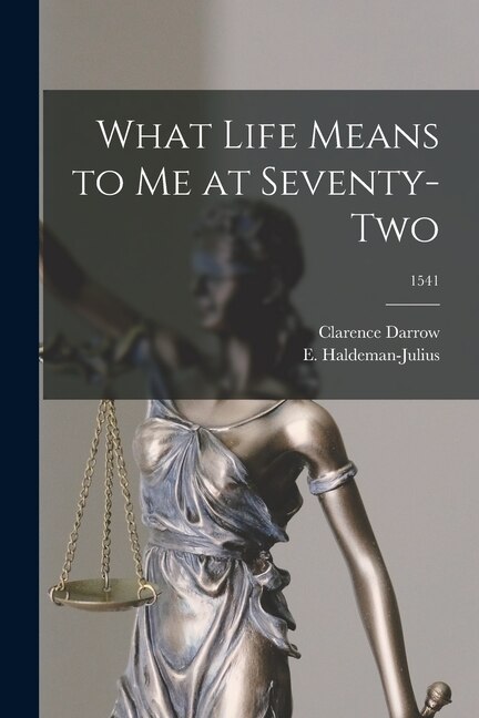 What Life Means to Me at Seventy-two; 1541 by Clarence 1857-1938 Darrow, Paperback | Indigo Chapters