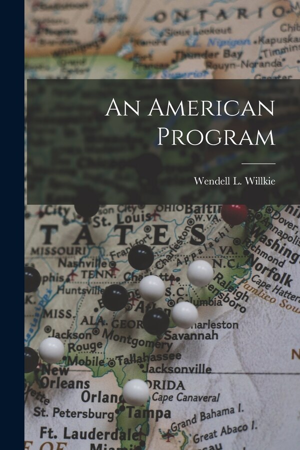 An American Program by Wendell L (Wendell Lewis) Willkie, Paperback | Indigo Chapters