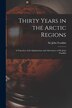 Thirty Years in the Arctic Regions [microform] by John Franklin, Paperback | Indigo Chapters
