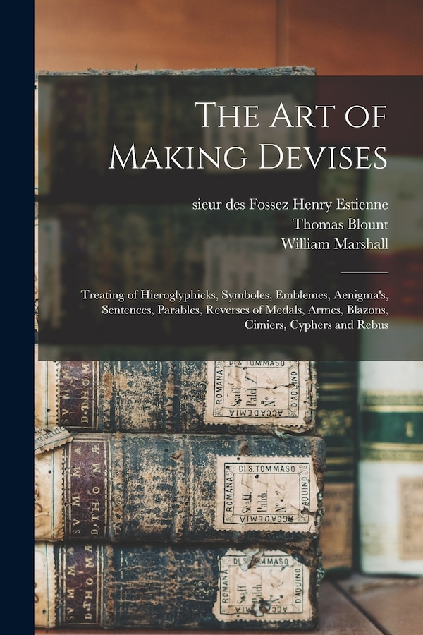 The Art of Making Devises by Thomas 1618-1679 Blount, Paperback | Indigo Chapters