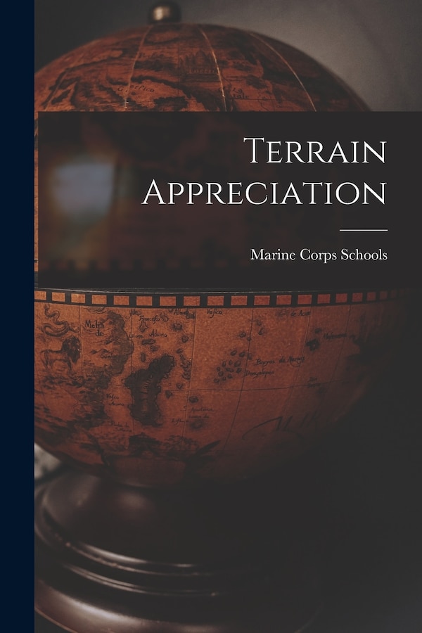 Terrain Appreciation by Marine Corps Schools (U S ), Paperback | Indigo Chapters