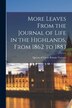 More Leaves From the Journal of Life in the Highlands From 1862 to 1883 [microform] by Queen of Great Britain 181 Victoria, Paperback
