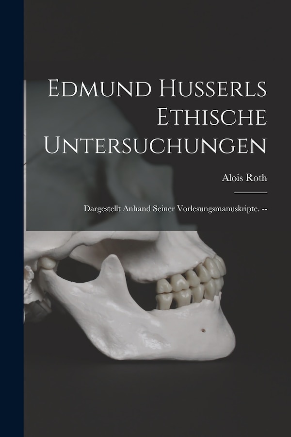 Edmund Husserls Ethische Untersuchungen by Alois Roth, Paperback | Indigo Chapters