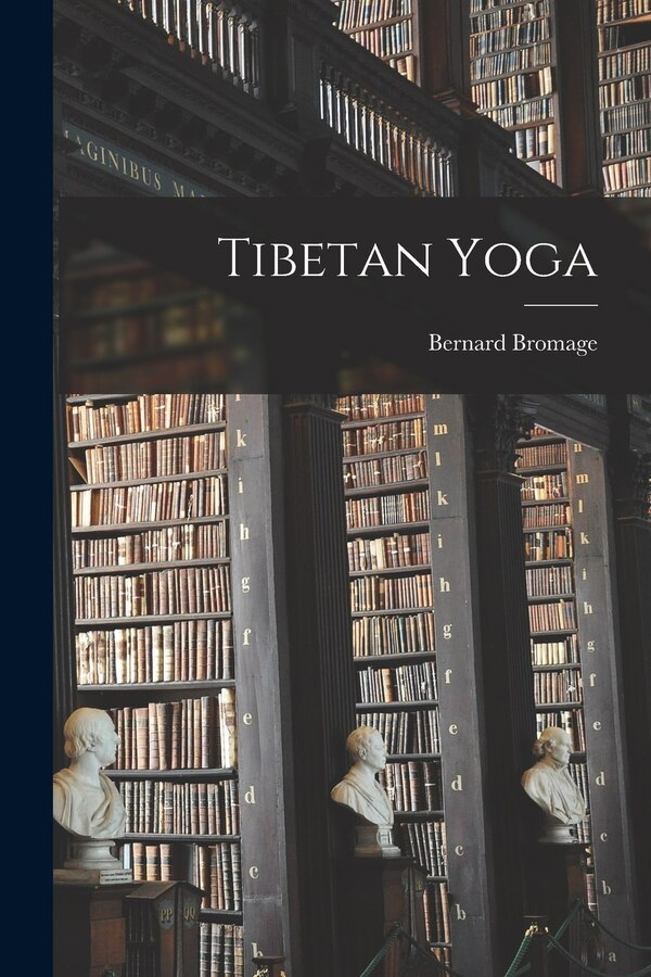 Tibetan Yoga by Bernard Bromage, Paperback | Indigo Chapters