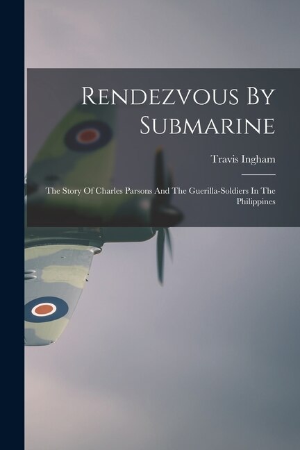 Rendezvous By Submarine by Travis 1906- Ingham, Paperback | Indigo Chapters