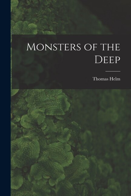 Monsters of the Deep by Thomas Helm, Paperback | Indigo Chapters