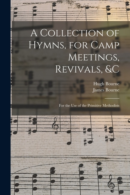 A Collection of Hymns for Camp Meetings Revivals &c by Hugh 1772-1852 Bourne, Paperback | Indigo Chapters