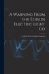 A Warning From the Edison Electric Light Co [microform] by Edison Electric Light Company, Paperback | Indigo Chapters