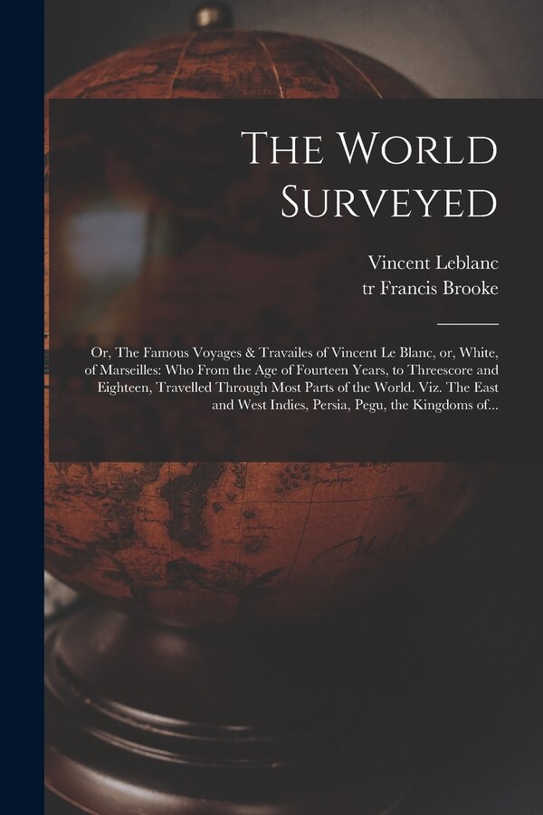 The World Surveyed by Vincent 1554-Ca 1640 LeBlanc, Paperback | Indigo Chapters