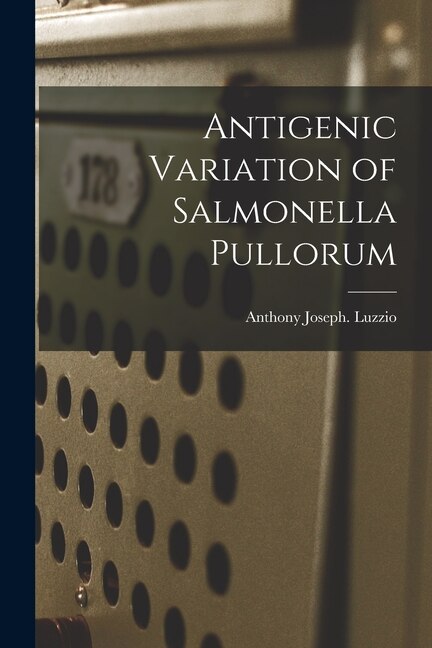 Antigenic Variation of Salmonella Pullorum by Anthony Joseph Luzzio, Paperback | Indigo Chapters