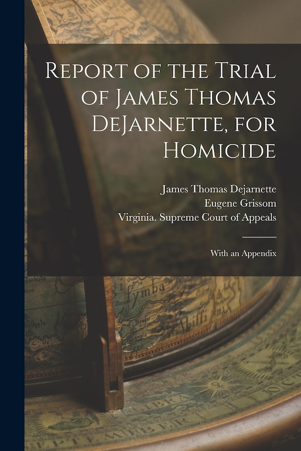 Report of the Trial of James Thomas DeJarnette for Homicide, Paperback | Indigo Chapters